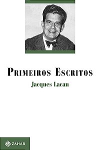 PRIMEIROS ESCRITOS - AUTOR(A): LACAN, JACQUES