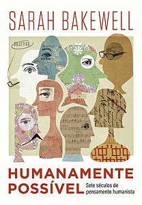 HUMANAMENTE POSSÍVEL - AUTOR(A): BAKEWELL, SARAH