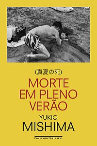 MORTE EM PLENO VERÃO - AUTOR(A): MISHIMA, YUKIO