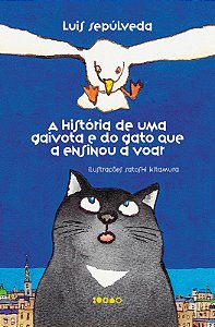 A HISTÓRIA DE UMA GAIVOTA E DO GATO QUE A ENSINOU A VOAR - AUTOR(A): SEPÚLVEDA, LUIS
