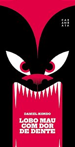 LOBO MAU COM DOR DE DENTE - AUTOR(A): KONDO, DANIEL