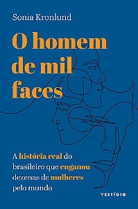 O HOMEM DE MIL FACES - AUTOR(A): KRONLUND, SONIA