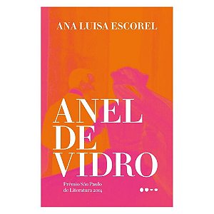 ANEL DE VIDRO - AUTOR(A): ESCOREL, ANA LUISA