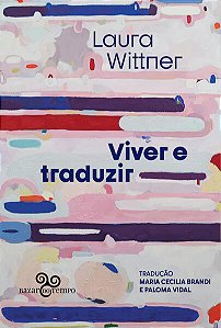 VIVER E TRADUZIR - AUTOR(A): WITTNER, LAURA