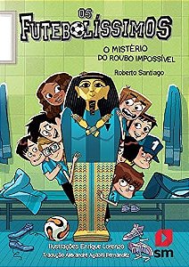 OS FUTEBOLÍSSIMOS VOL. 5 - O MISTÉRIO DO ROUBO IMPOSSÍVEL - AUTOR(A): SANTIAGO, ROBERTO