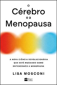 O CÉREBRO E A MENOPAUSA - AUTOR(A): MOSCONI, LISA