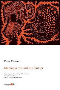 MITOLOGIA DOS ÍNDIOS CHULUPI - AUTOR(A): CLASTRES, PIERRE