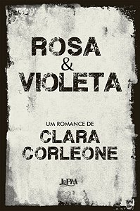 ROSA E VIOLETA - AUTOR(A): CORLEONE, CLARA