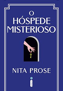 O HÓSPEDE MISTERIOSO - AUTOR(A): PROSE, NITA