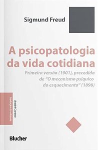 A PSICOPATOLOGIA DA VIDA COTIDIANA - AUTOR(A): FREUD, SIGMUND