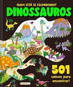 QUEM ESTÁ SE ESCONDENDO? - DINOSSAUROS - 501 COISAS PARA ENCONTRAR! - AUTOR(A): IGLOO BOOKS