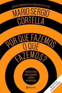 POR QUE FAZEMOS O QUE FAZEMOS - EDIÇÃO ESPECIAL - AUTOR(A): CORTELLA, MARIO SERGIO