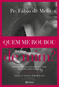 QUEM ME ROUBOU DE MIM? - 3º EDIÇÃO - AUTOR(A): MELO, PE. FÁBIO DE