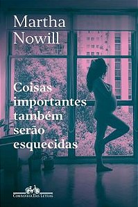 COISAS IMPORTANTES TAMBÉM SERÃO ESQUECIDAS - AUTOR(A): NOWILL, MARTHA