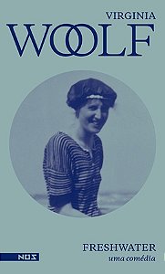 FRESHWATER - AUTOR(A): WOOLF, VIRGÍNIA