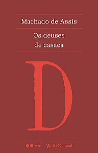 OS DEUSES DE CASACA - AUTOR(A): ASSIS, MACHADO DE