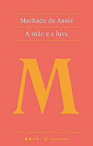 A MÃO E A LUVA - AUTOR(A): ASSIS, MACHADO DE