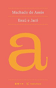 ESAÚ E JACÓ - AUTOR(A): ASSIS, MACHADO DE