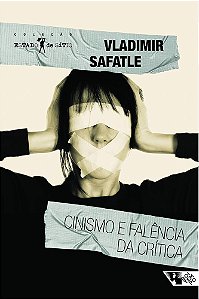 CINISMO E FALÊNCIA DA CRÍTICA - AUTOR(A): SAFATLE, VLADIMIR