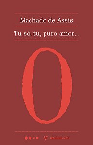 TU SÓ, TU, PURO AMOR... - AUTOR(A): ASSIS, MACHADO DE