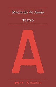 TEATRO - AUTOR(A): ASSIS, MACHADO DE