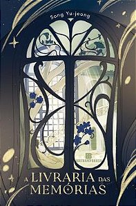 A LIVRARIA DAS MEMÓRIAS - AUTOR(A): SONG, YU-JEONG