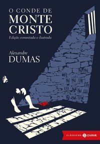O CONDE DE MONTE CRISTO: EDIÇÃO COMENTADA E ILUSTRADA (CLÁSSICOS ZAHAR)