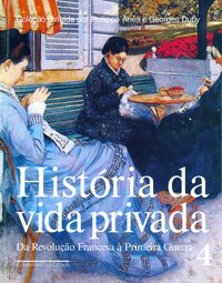 HISTÓRIA DA VIDA PRIVADA (VOLUME 4)