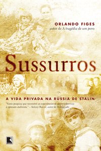 SUSSURROS: A VIDA PRIVADA NA RÚSSIA DE STALIN