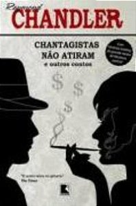 CHANTAGISTAS NÃO ATIRAM E OUTROS CONTOS