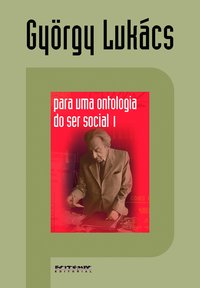 PARA UMA ONTOLOGIA DO SER SOCIAL I