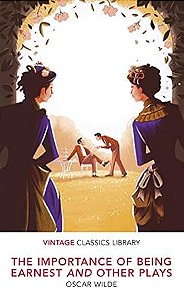 THE IMPORTANCE OF BEING EARNEST AND OTHER PLAYS