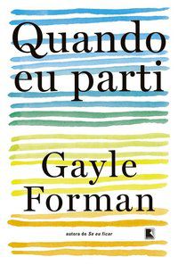 QUANDO EU PARTI - AUTOR(A): GAYLE FORMAN