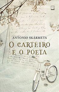 O CARTEIRO E O POETA - AUTOR(A): SKARMETA, ANTONIO