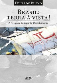 BRASIL: TERRA À VISTA! - AUTOR(A): BUENO, EDUARDO