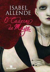 O CADERNO DE MAYA - AUTOR(A): ALLENDE, ISABEL