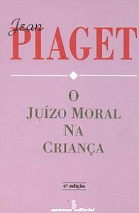 O JUÍZO MORAL NA CRIANÇA - AUTOR(A): PIAGET, JEAN