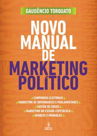 NOVO MANUAL DE MARKETING POLÍTICO - AUTOR(A): TORQUATO, GAUDÊNCIO