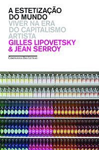 A ESTETIZAÇÃO DO MUNDO - AUTOR(A): LIPOVETSKY, GILLES