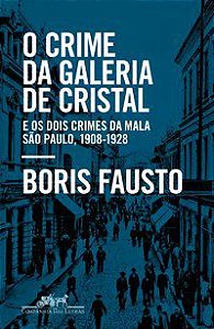 O CRIME DA GALERIA DE CRISTAL - AUTOR(A): FAUSTO, BORIS