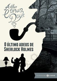 O ÚLTIMO ADEUS DE SHERLOCK HOLMES: EDIÇÃO BOLSO DE LUXO - DOYLE, ARTHUR CONAN
