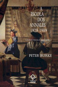 A ESCOLA DOS ANNALES (1929-1989) - 2ª EDIÇÃO - BURKE, PETER