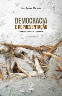 DEMOCRACIA E REPRESENTAÇÃO - MIGUEL, LUIS FELIPE