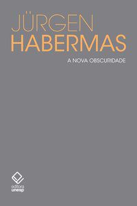 A NOVA OBSCURIDADE - HABERMAS, JURGEN