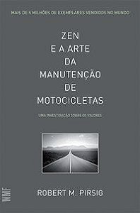 ZEN E A ARTE DA MANUTENÇÃO DE MOTOCICLETAS - AUTOR(A): PIRSIG, ROBERT M.