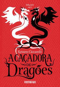 A CAÇADORA DE DRAGÕES - VOL. 1 - CICCARELLI, KRISTEN