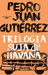 TRILOGIA SUJA DE HAVANA - GUTIÉRREZ, PEDRO JUAN