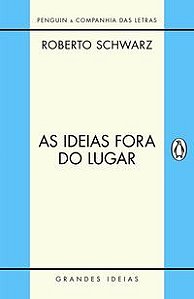 AS IDEIAS FORA DO LUGAR - SCHWARZ, ROBERTO