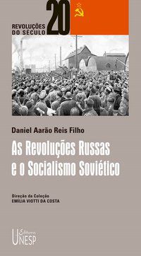 AS REVOLUÇÕES RUSSAS E O SOCIALISMO SOVIÉTICO - REIS FILHO, DANIEL AARAO