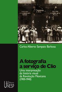 A FOTOGRAFIA A SERVIÇO DE CLIO - BARBOSA, CARLOS ALBERTO SAMPAIO